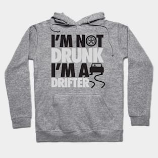 I'm not drunk, I'm a drifter Hoodie